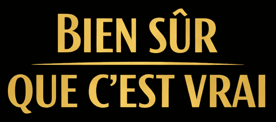 Bien sûr que c'est vrai